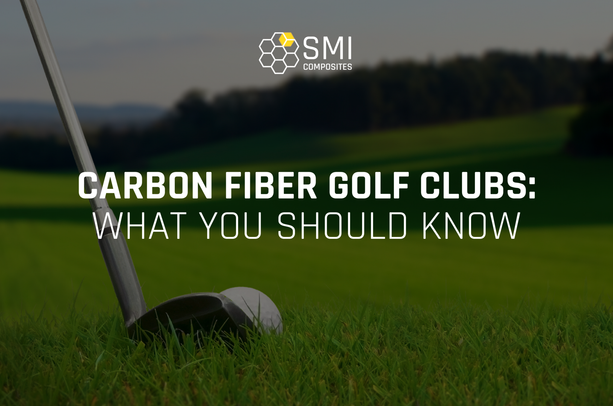What You Should Know About Carbon Fiber Golf Clubs SMI Composites