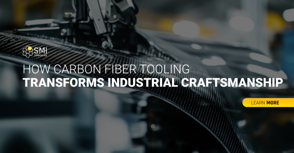 How Carbon Fiber Tooling is Transforming Industrial Craftsmanship – SMI ...